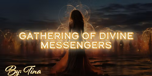 Gatherin of Divine Messengers - Public Channeling Community Circle