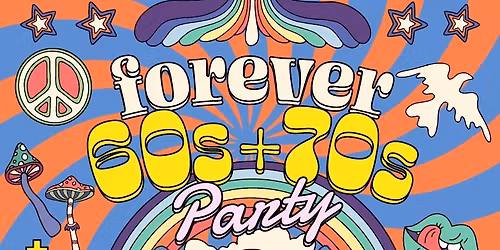 Forever 60\u2019s & 70\u2019s Party