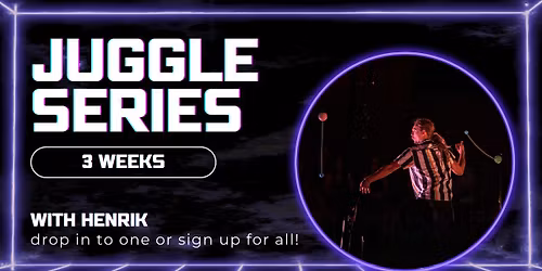 Juggle Series with Henrik - 3 Weeks - All Levels Welcome!