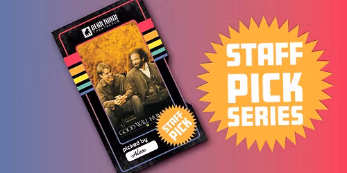 Staff Picks Series: Good Will Hunting ~ Presented by Alex!