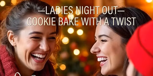 Let's Bake! Girl's Night Out Cookies & Cocktails