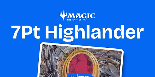 Magic: The Gathering - 7 Point Highlander - Weekly Showdown
