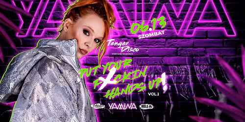 YAMINA \ud83d\udfea Put Your F\u2718CKIN Hands Up vol.1 \ud83d\udc9a 2026\/06\/13 Szombat \ud83d\udfea Vonyarcvashegy