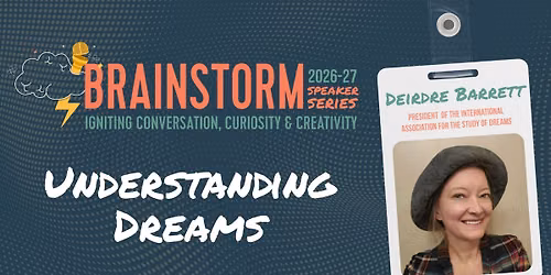 Brainstorm Series: Deirdre Barrett "Understanding Dreams"