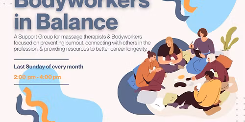 Bodyworkers in Balance: Support Group for Massage Therapist and Bodyworkers