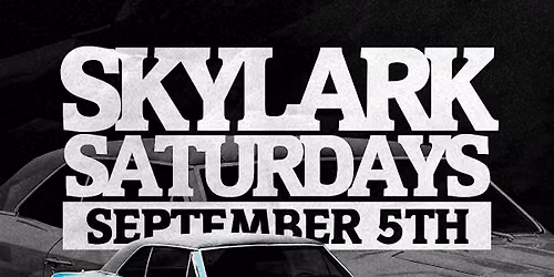 Skylark Saturdays @ Skylark 09\/05\/26