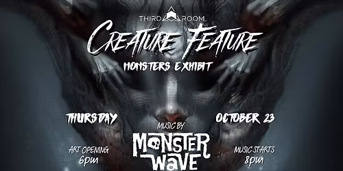 Creature Feature Monsters Exhibit with music by Monster Wave @ Third Room