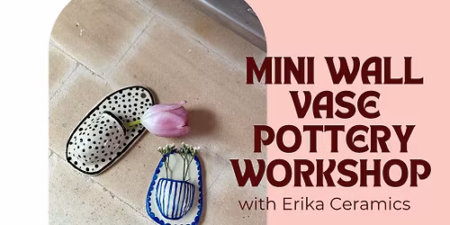 Mini Vase Pottery Workshop w\/Erika Ceramics