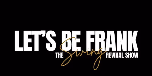 Let's be Frank - The Swing Revival Show Premiere