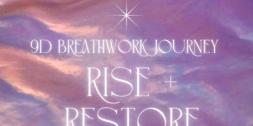 9D breath-work Journey: Rise + Restore \u2728