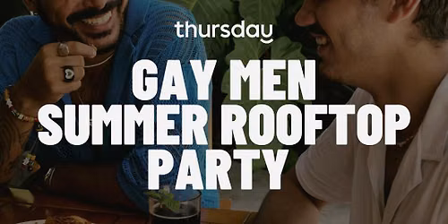 Thursday | Circe's Rooftop, Gay Men | Waterloo — Circe's Rooftop Waterloo