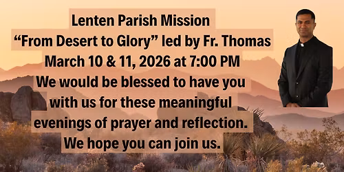 Lenten Parish Mission \u201cFrom Desert to Glory\u201d led by Fr. Thomas