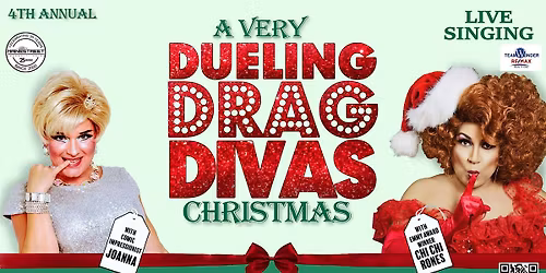 5th ANNUAL A VERY DUELING DRAG DIVAS CHRISTMAS