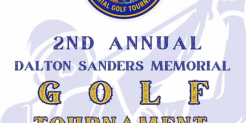 2nd Annual Dalton Sanders Memorial Golf Tournament