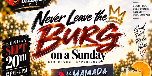 Never Leave the Burg R&B Brunch + Day Party