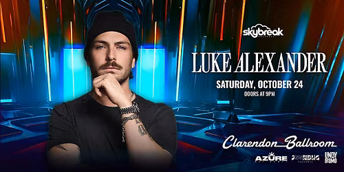 Skybreak Presents Luke Alexander at Clarendon Balloom