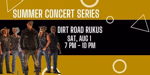SUMMER CONCERT SERIES - Dirt Road Ruckus