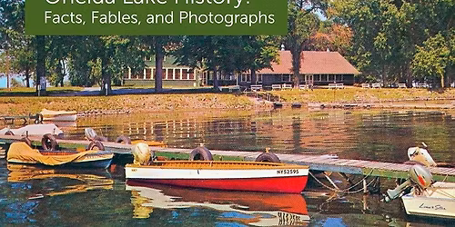 Oneida Lake History: Facts, Fables, and Photographs