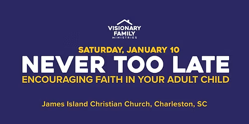 Never Too Late: Encouraging Faith In Your Adult Child
