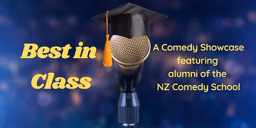 Best In Class: NZ Comedy School Alumni Showcase
