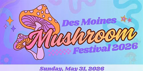 Des Moines Mushroom Festival 2026