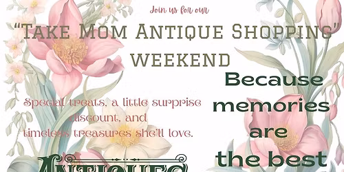 Take Mom Antique Shopping Weekend