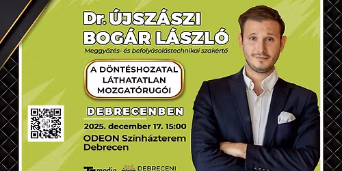 A d\u00f6nt\u00e9shozatal l\u00e1thatatlan mozgat\u00f3rug\u00f3i - Dr. \u00dajsz\u00e1szi Bog\u00e1r L\u00e1szl\u00f3 el\u0151ad\u00e1sa Debrecenben