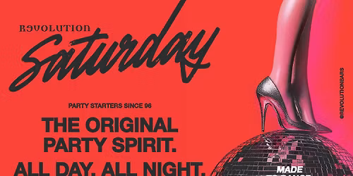 Revolution Saturdays - The Original Party Spirit