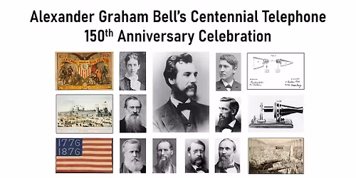 Alexander Graham Bell's Centennial Telephone 150th Anniversary Celebration