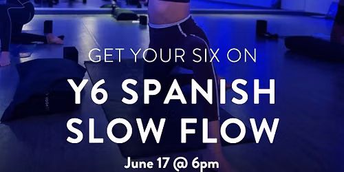 Y6 Spanish Slow Flow