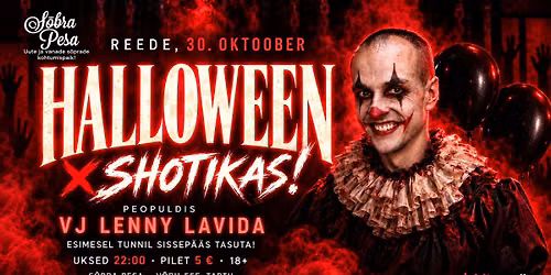 HALLOWEEN X SHOTIKAS & VJ LENNY LAVIDA | REEDE 30.10 | TARTU @ S\u00d5BRA PESA