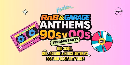 Bambalan Presents...R&B & Garage Anthems 90s v 00s - Terrace Party