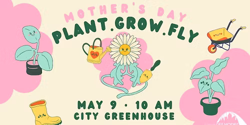 Mother's Day PlantGrowFly