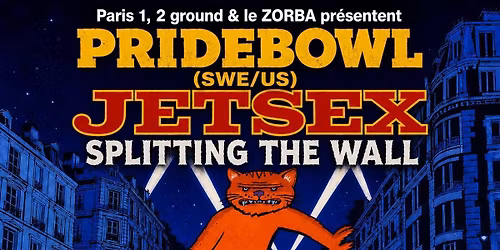 PRIDEBOWL x JETSEX x SPLITTING THE WALL @ Le Zorba - PARIS