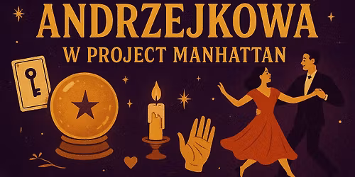 Pota\u0144c\u00f3wka Andrzejkowa w Project Manhattan