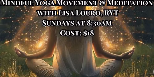Mindful Yoga Movement & Meditation with Lisa Louro, RYT