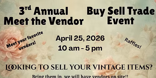 3rd Annual Meet the Vendor - Buy, Sell, Trade Event!