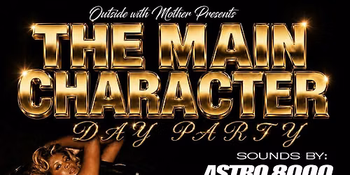 THE MAIN CHARACTER DAY PARTY