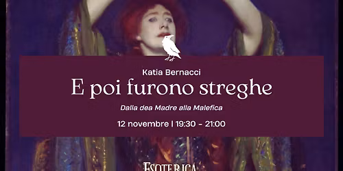 Conferenza "E poi furono streghe. Dalla Dea Madre alla Malefica" con Katia Bernacci