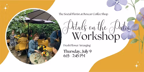 Fresh Flower Workshop: Petals on the Patio