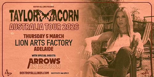 Taylor Acorn \/\/ Adelaide \/\/ Australian Tour \/\/ w. special guests Arrow in Action\/\/ Lion Arts Factory