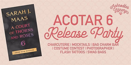 ACOTAR 6 Release Party with Aphrodite's Library