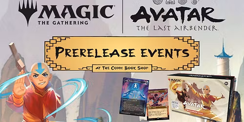 Magic the Gathering Avatar the Last Airbender Friday Prerelease Event at The Valley Comic Book Shop