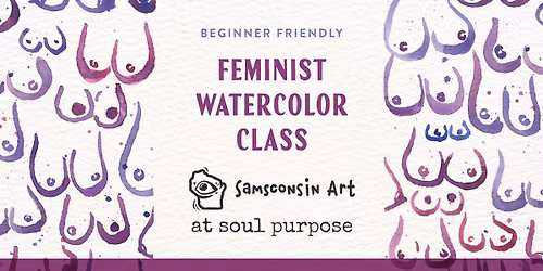 Beginner Friendly Feminist Watercolor Class by Samsconsin Art