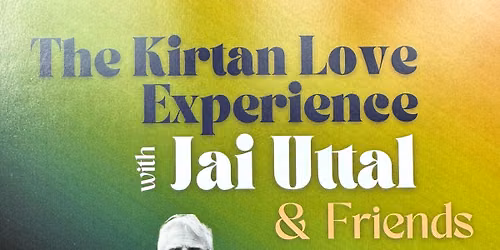 The Kirtan Love Experience with Jai Uttal & Friends
