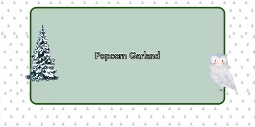 Popcorn and \u201cCranberry\u201d Garland (Main Wilson Library)