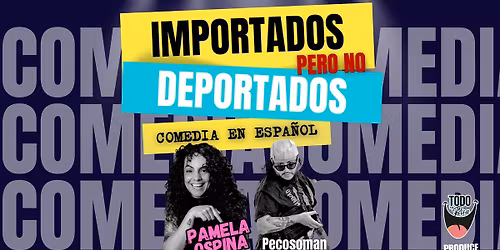 PAMELA OSPINA - IMPORTADOS PERO NO DEPORTADOS ANAHEIM