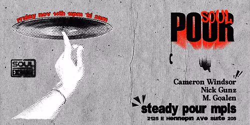 Soul Exchange presents: SOUL POUR w\/ Cameron Windsor, Nick Gunz, M. Goalen.