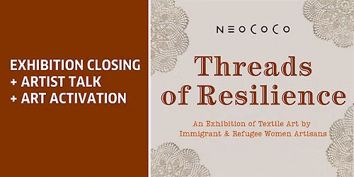 EXHIBITION CLOSING: THREADS OF RESILIENCE