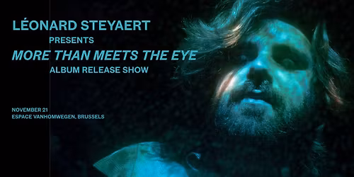 L\u00e9onard Steyaert presents "More Than Meets The Eye" (Album Release Show)